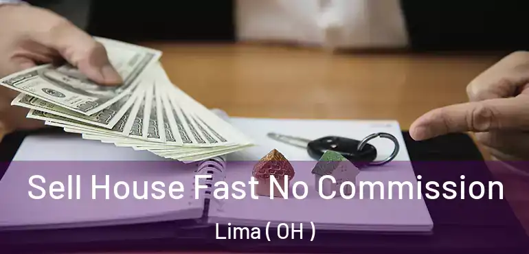  Sell House Fast No Commission Lima ( OH )