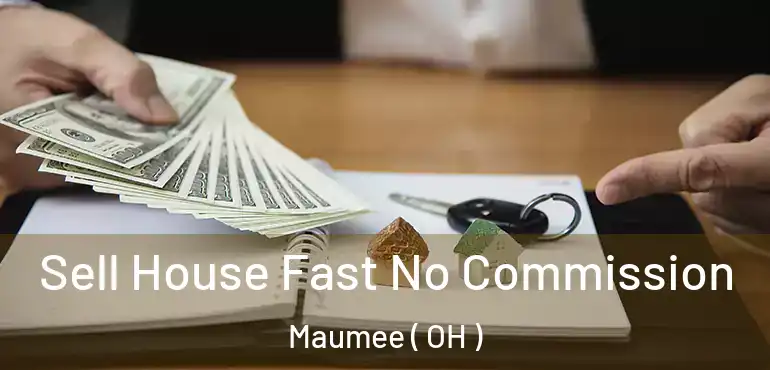  Sell House Fast No Commission Maumee ( OH )