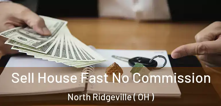  Sell House Fast No Commission North Ridgeville ( OH )