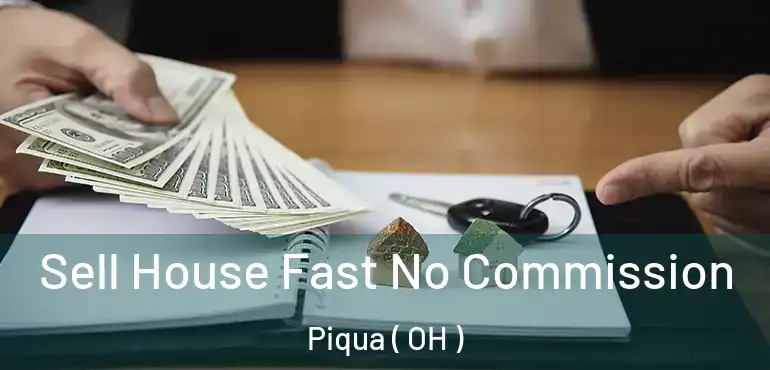  Sell House Fast No Commission Piqua ( OH )