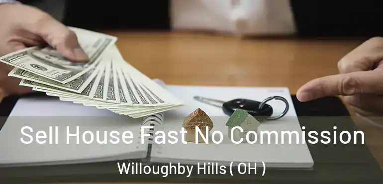  Sell House Fast No Commission Willoughby Hills ( OH )