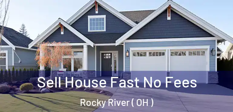  Sell House Fast No Fees Rocky River ( OH )