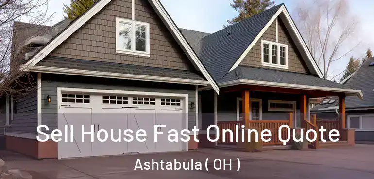  Sell House Fast Online Quote Ashtabula ( OH )