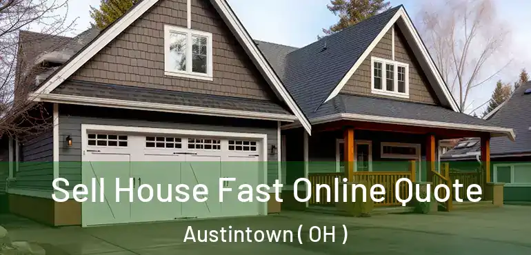  Sell House Fast Online Quote Austintown ( OH )