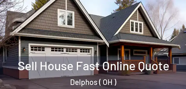  Sell House Fast Online Quote Delphos ( OH )