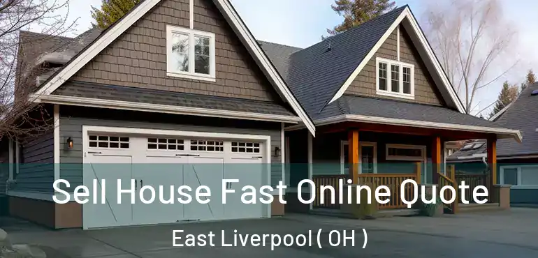  Sell House Fast Online Quote East Liverpool ( OH )