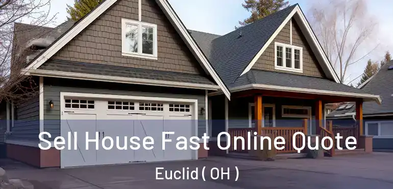  Sell House Fast Online Quote Euclid ( OH )