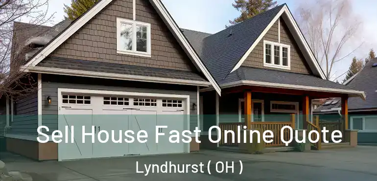  Sell House Fast Online Quote Lyndhurst ( OH )