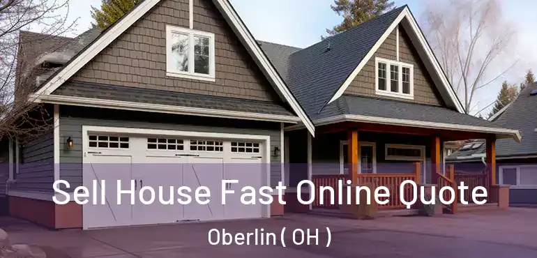  Sell House Fast Online Quote Oberlin ( OH )