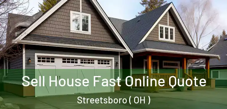  Sell House Fast Online Quote Streetsboro ( OH )