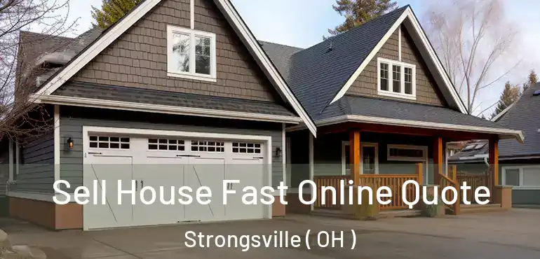  Sell House Fast Online Quote Strongsville ( OH )