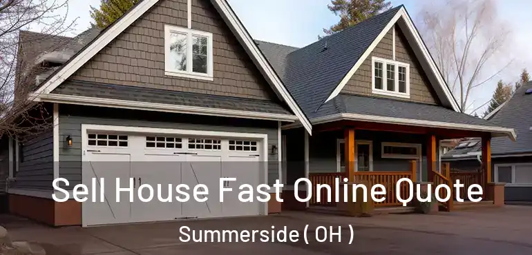  Sell House Fast Online Quote Summerside ( OH )