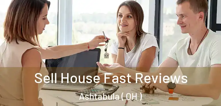  Sell House Fast Reviews Ashtabula ( OH )