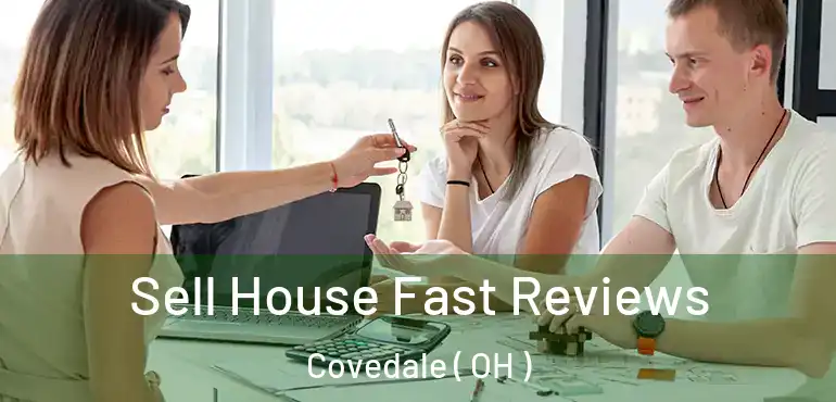  Sell House Fast Reviews Covedale ( OH )