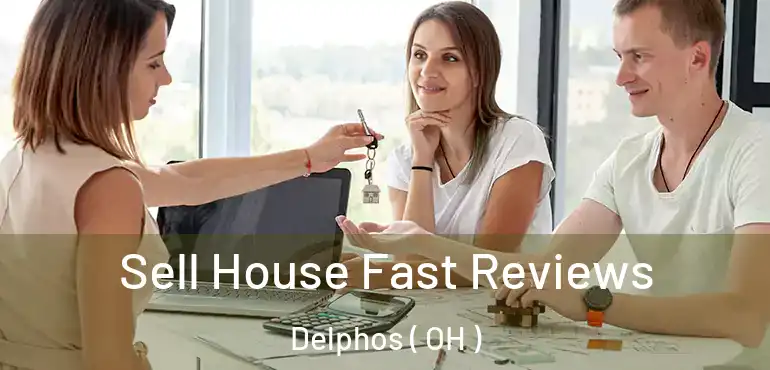  Sell House Fast Reviews Delphos ( OH )