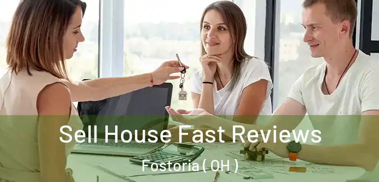  Sell House Fast Reviews Fostoria ( OH )