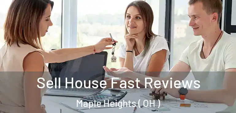  Sell House Fast Reviews Maple Heights ( OH )