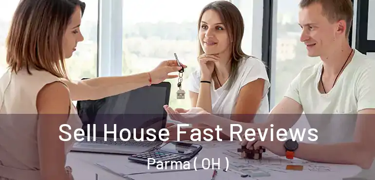  Sell House Fast Reviews Parma ( OH )