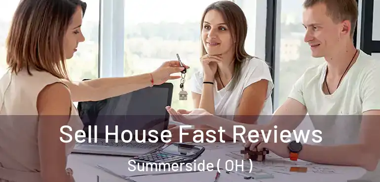  Sell House Fast Reviews Summerside ( OH )