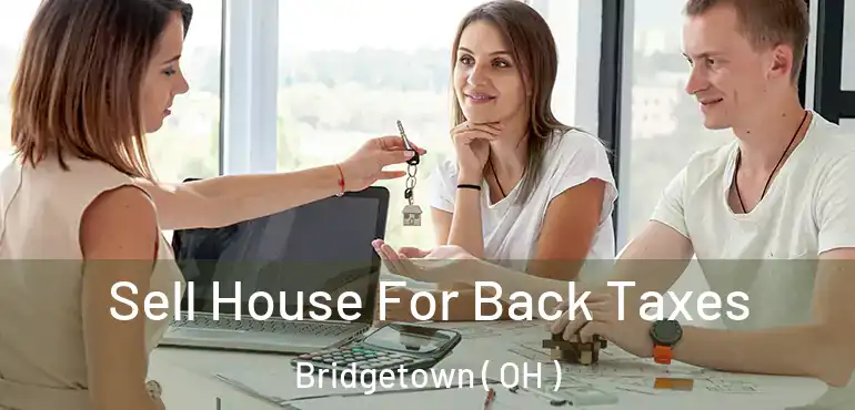  Sell House For Back Taxes Bridgetown ( OH )