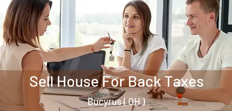  Sell House For Back Taxes Bucyrus ( OH )