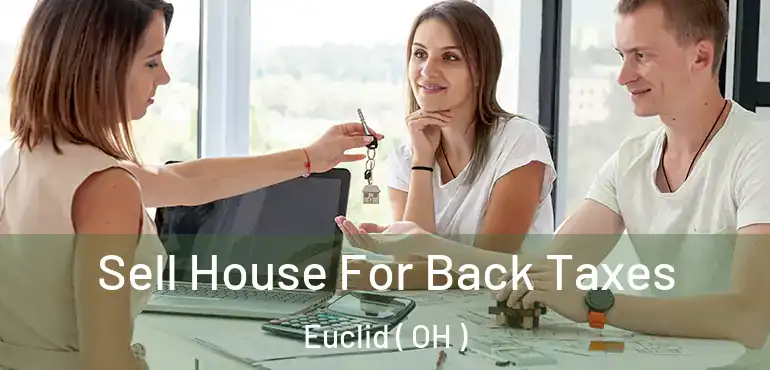  Sell House For Back Taxes Euclid ( OH )