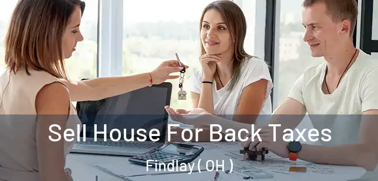  Sell House For Back Taxes Findlay ( OH )