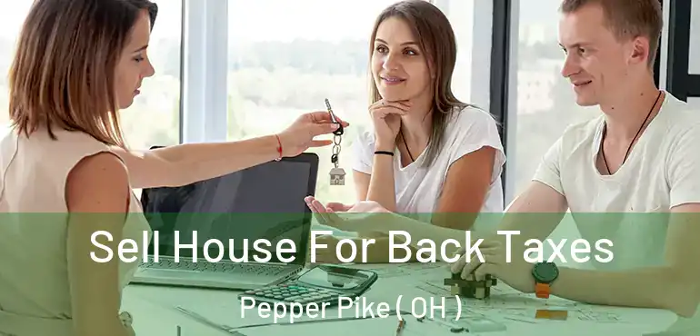  Sell House For Back Taxes Pepper Pike ( OH )
