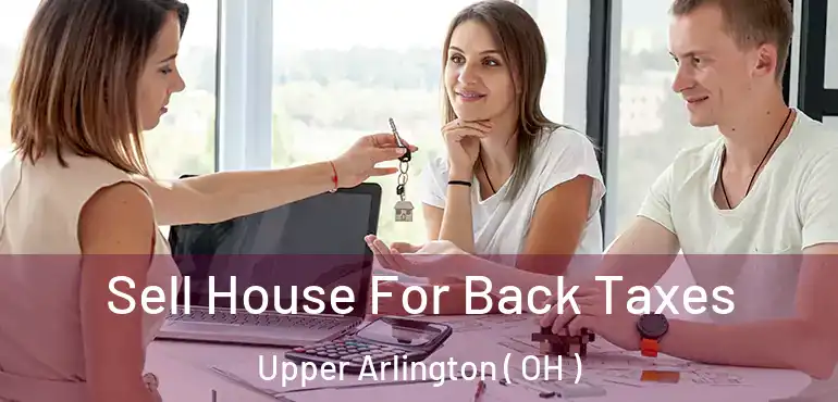  Sell House For Back Taxes Upper Arlington ( OH )