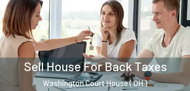  Sell House For Back Taxes Washington Court House ( OH )