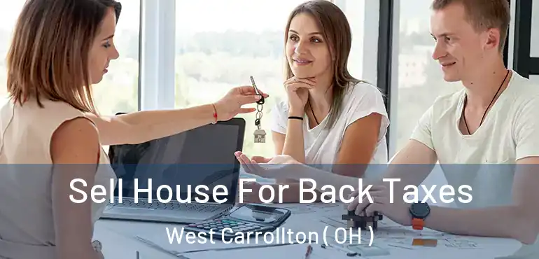  Sell House For Back Taxes West Carrollton ( OH )