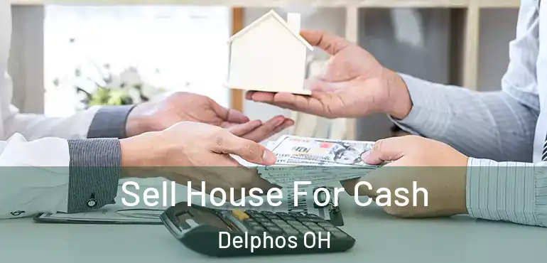 Sell House For Cash Delphos OH