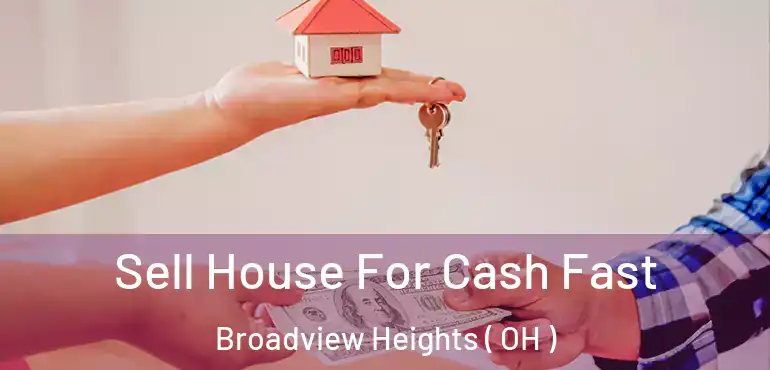  Sell House For Cash Fast Broadview Heights ( OH )