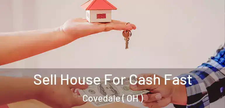  Sell House For Cash Fast Covedale ( OH )