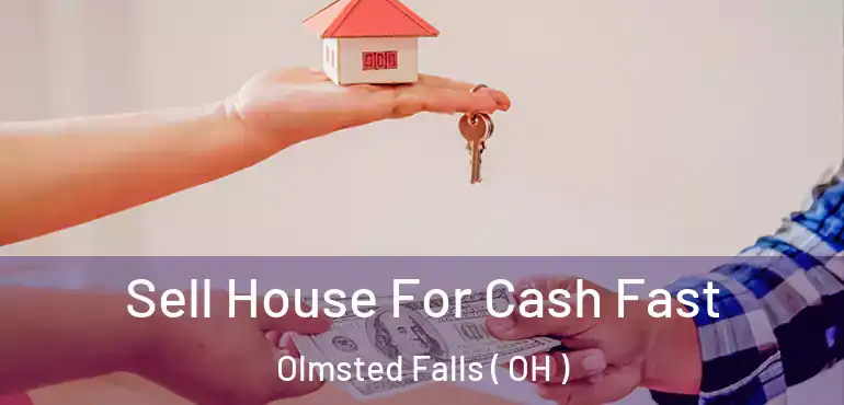  Sell House For Cash Fast Olmsted Falls ( OH )