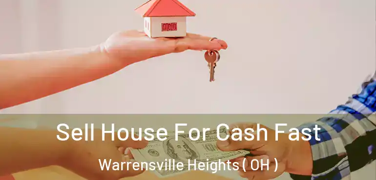  Sell House For Cash Fast Warrensville Heights ( OH )