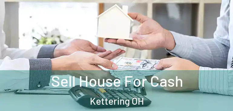  Sell House For Cash Kettering OH