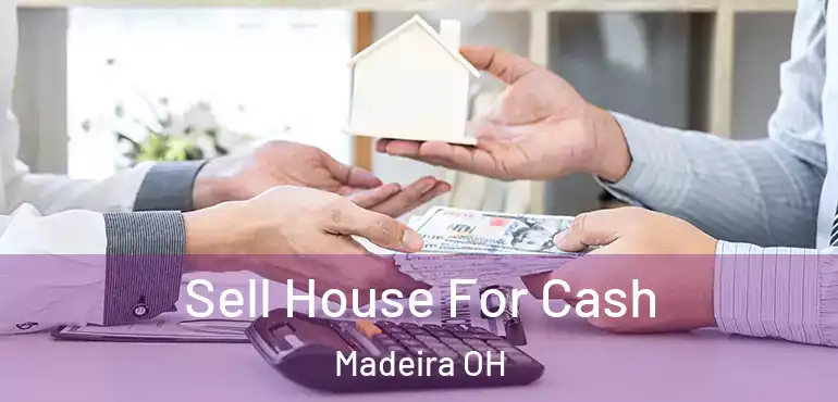  Sell House For Cash Madeira OH