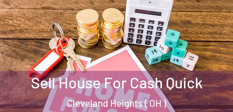  Sell House For Cash Quick Cleveland Heights ( OH )