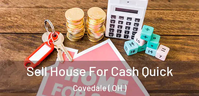  Sell House For Cash Quick Covedale ( OH )