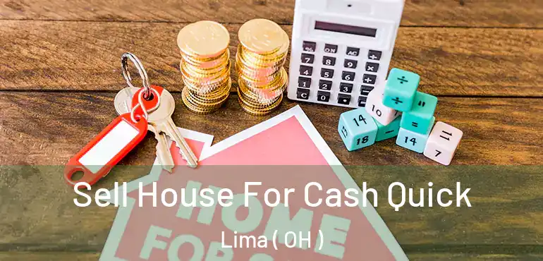  Sell House For Cash Quick Lima ( OH )
