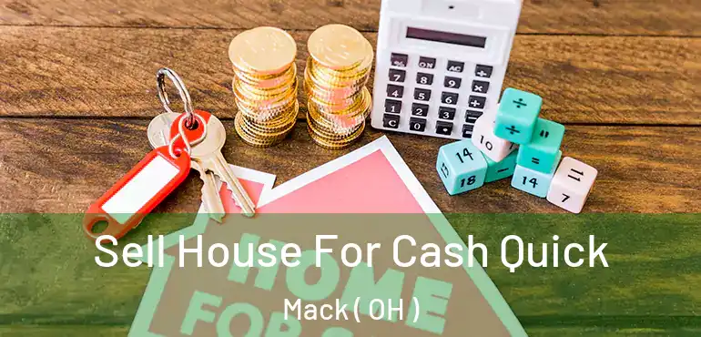  Sell House For Cash Quick Mack ( OH )