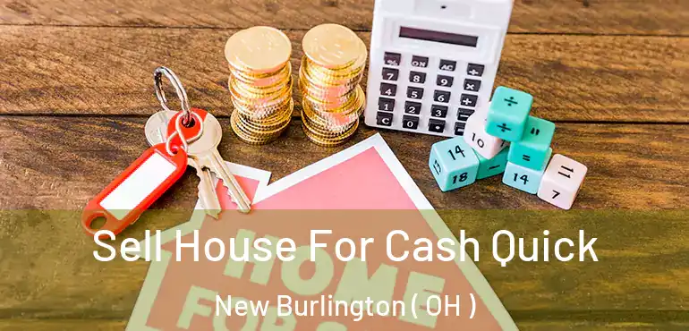  Sell House For Cash Quick New Burlington ( OH )