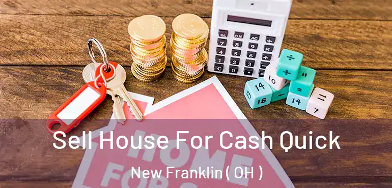  Sell House For Cash Quick New Franklin ( OH )