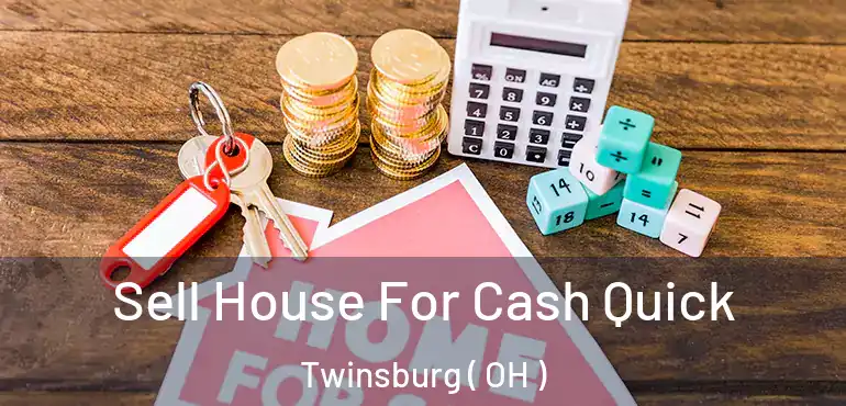  Sell House For Cash Quick Twinsburg ( OH )