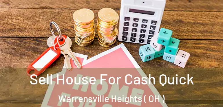  Sell House For Cash Quick Warrensville Heights ( OH )