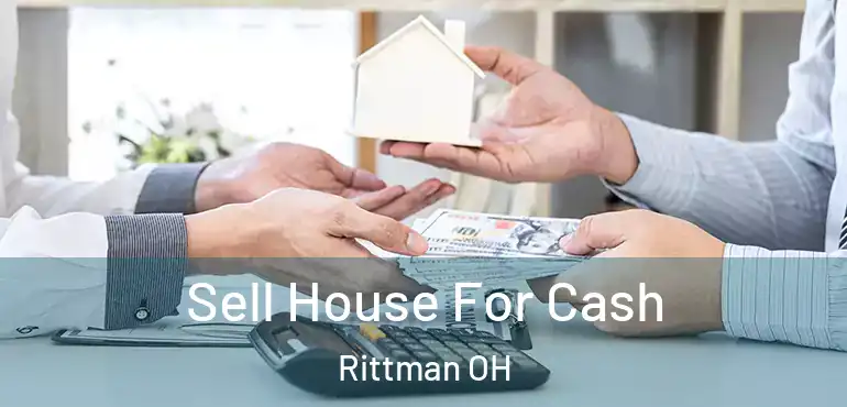  Sell House For Cash Rittman OH