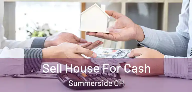  Sell House For Cash Summerside OH