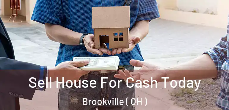  Sell House For Cash Today Brookville ( OH )