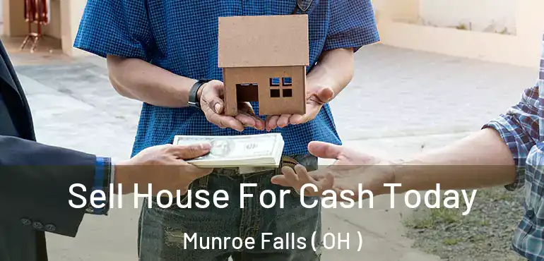  Sell House For Cash Today Munroe Falls ( OH )